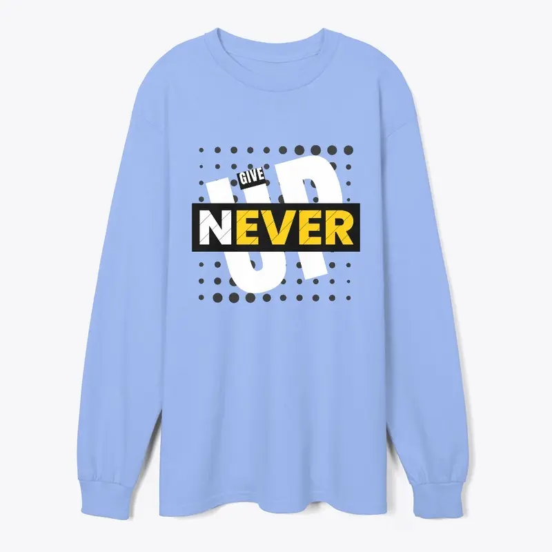 Give Up Never T-shirt