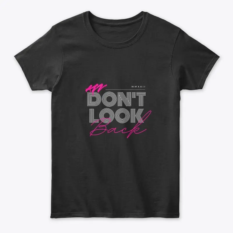 "Don't Look Back" Motivational T-Shirt